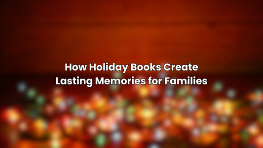 How Holiday Books Create Lasting Memories for Families