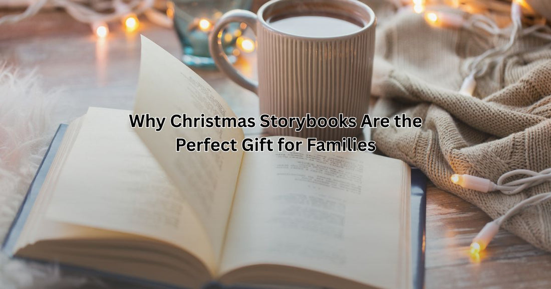 Why Christmas Storybooks Are the Perfect Gift for Families